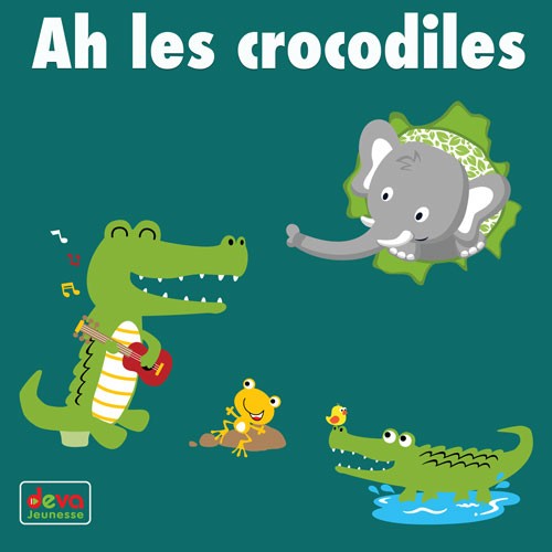 Ah les crocodiles le livre de la comptine pour bébés et